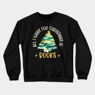 All I want for Christmas is Books Crewneck Sweatshirt